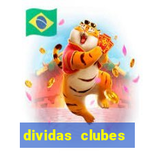 dividas clubes brasileiros 2024